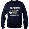 Image of Titans Just Hate Us T-shirt, Titans Just Hate Us Hoodies