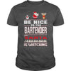 Image of Be Nice To The Bartender Santa Is Watching Christmas