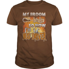 BUS DRIVER Halloween Shirts My Broom broke T Shirts