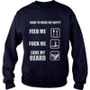 Image of How to make me happy feed me fuck me love my beard