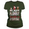 Image of Be Nice To The Florist Santa Is Watching Christmas