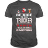 Image of Be Nice To The Trucker Santa Is Watching Christmas