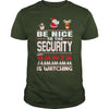 Image of Be Nice To The Security Santa Is Watching Christmas