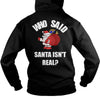 Image of Christmas - Who Said Santa Isn't Real Christmas