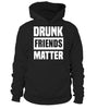 Image of DRUNK  FRIENDS MATTER