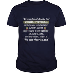 We were the best America had Vietnam Veteran. Br T-Shirt