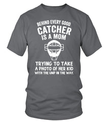Behind every good catcher is a mom Limited Edition T-shirts