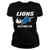 Image of Lions Just Hate Us T-shirt, Lions Just Hate Us Hoodies