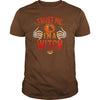 Image of TRUST ME I'M A WITCH T SHIRT HALLOWEEN COSTUME GIFT