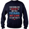 Image of I Hate Being This Sexy But Iam Titans Fan TShirt