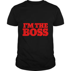 I'm The Boss Shirt