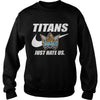 Image of Titans Just Hate Us T-shirt, Titans Just Hate Us Hoodies