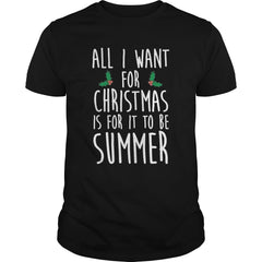 All I Want For Christmas Is For It To Be Summer T-Shirt