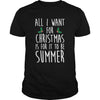 Image of All I Want For Christmas Is For It To Be Summer T-Shirt