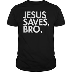 JESUS SAVES, BRO