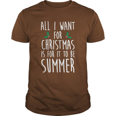 All I Want For Christmas Is For It To Be Summer T-Shirt