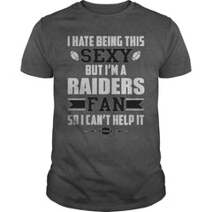 I Hate Being This Sexy But Iam Raiders Fan TShirt