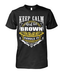 Browns - Keep calm and let Browns handle it T-shirt