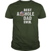 Image of Best Asshole Dad Ever Shirt