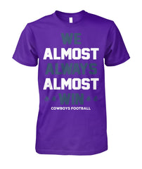 Cowboys - We almost always almost win T-shirt