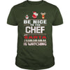 Image of Be Nice To The Chef Santa Is Watching Christmas