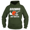 Image of Browns Just Hate Us T-shirt, Browns Just Hate Us Hoodies