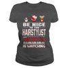 Image of Be Nice To The Hairstylist Santa Is Watching Christmas