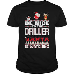 Be Nice To The Driller Santa Is Watching Christmas