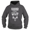 Image of Good things come to those who wait Hunting T-Shirt
