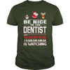 Image of Be Nice To The Dentist Santa Is Watching Christmas