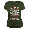 Image of Be Nice To The Physicist Santa Is Watching Christmas