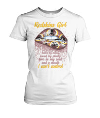 Washington Redskins Girl Hated By Many Loved By Plenty Five In My Soul And A Mouth. I Can't Control