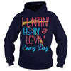 Image of Hunting Fishing Loving Every Day T-Shirt