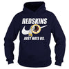 Image of Redskins Just Hate Us T-shirt, Redskins Just Hate Us Hoodies