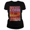 Image of it's not a crime if you're doing it the for the good guys