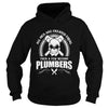 Image of All Men Are Created Equal Then A Few Become Plumbers TShirt