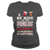 Image of Be Nice To The Epidemiologist Santa Is Watching Christmas