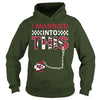 Image of Chiefs I Married T-shirt, Chiefs I Married Hoodies