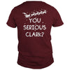 Image of Christmas - You Serious Clark Funny Christmas