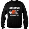Image of Browns Just Hate Us T-shirt, Browns Just Hate Us Hoodies