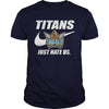 Image of Titans Just Hate Us T-shirt, Titans Just Hate Us Hoodies