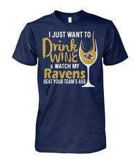 Ravens I Just Want To Drink Wine And Watch My Ravens Beat Your Team's Ass