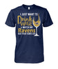 Image of Ravens I Just Want To Drink Wine And Watch My Ravens Beat Your Team's Ass