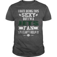 I Hate Being This Sexy But Iam Jets Fan TShirt
