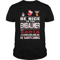 Be Nice To The Embalmer Santa Is Watching Christmas