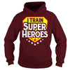Image of I Train Super Heroes T-Shirt For Teachers