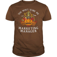 You Won't Scare Me I'm Marketing Manager Tee