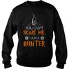 Image of You Cant Scare Me I Am A Hunter