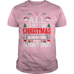All I Want For Christmas Is More Time For Hunting T-Shirt