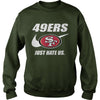 Image of 49ers Just Hate Us T-shirt, 49ers Just Hate Us Hoodies